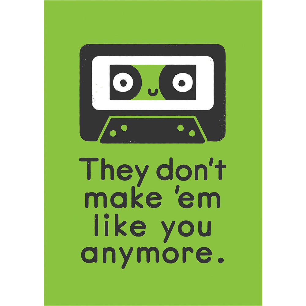 They Don't Make 'Em Birthday Greetings Card